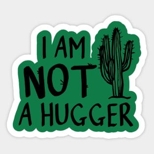 I am not a hugger cactus Sticker